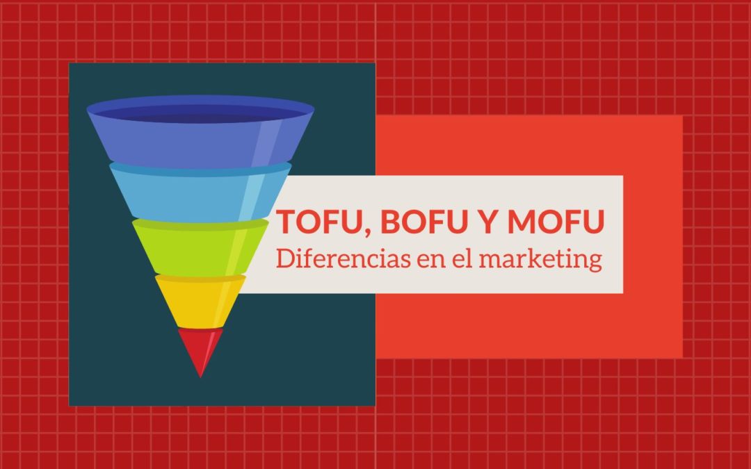 TOFU, MOFU y BOFU en marketing